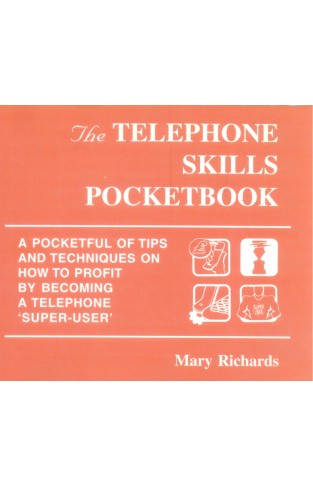 THE TELEPHONE SKILLS POCKETBOOK. A pocketful of tips and techniques on how to profit by becoming a telephone "super-user"